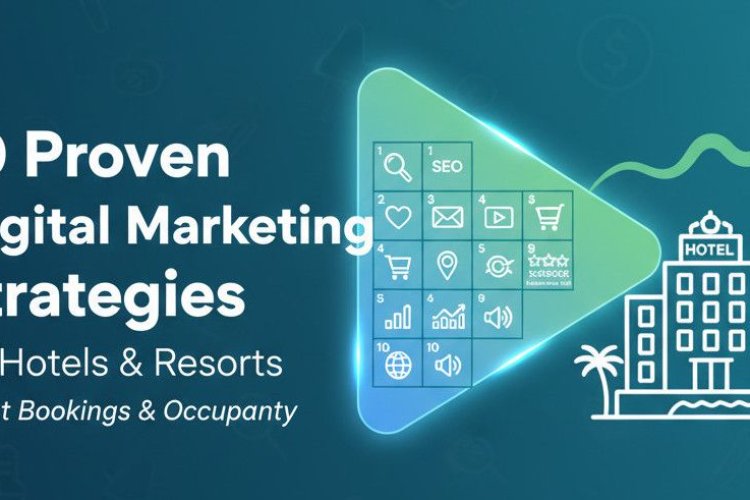 10 Proven Digital Marketing Strategies for Hotels and Resorts - Best ...